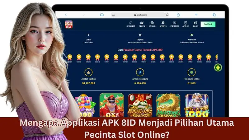 Mengapa Applikasi APK 8ID Menjadi Pilihan Utama Pecinta Slot Online?